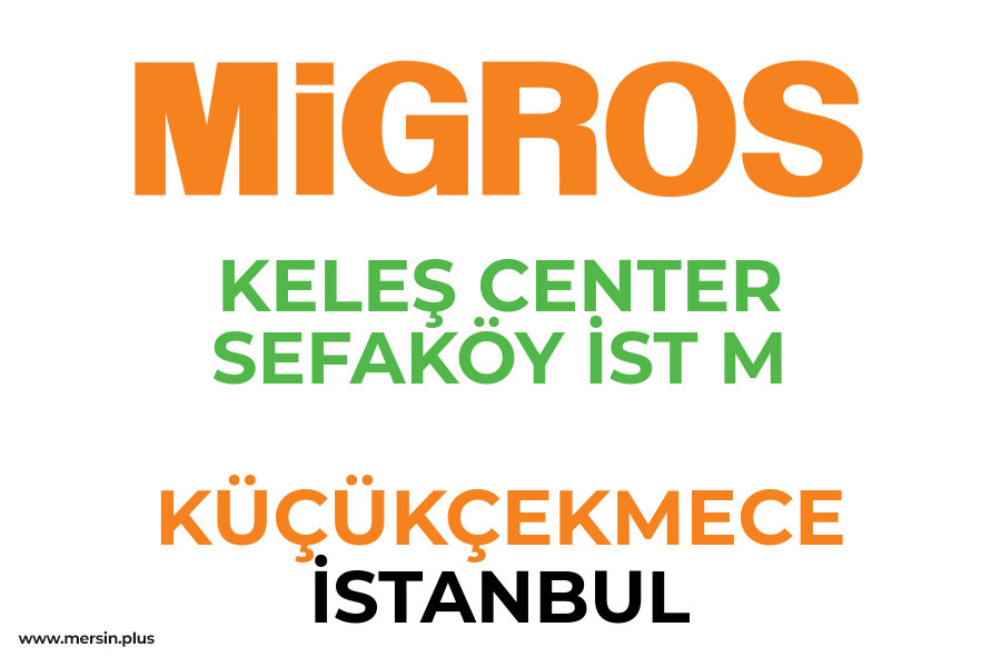 KELEŞ CENTER SEFAKÖY İST M - KÜÇÜKÇEKMECE / İSTANBUL Migros Şubesi