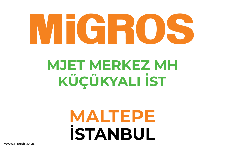 MJET MERKEZ MH KÜÇÜKYALI İST - MALTEPE / İSTANBUL Migros Şubesi