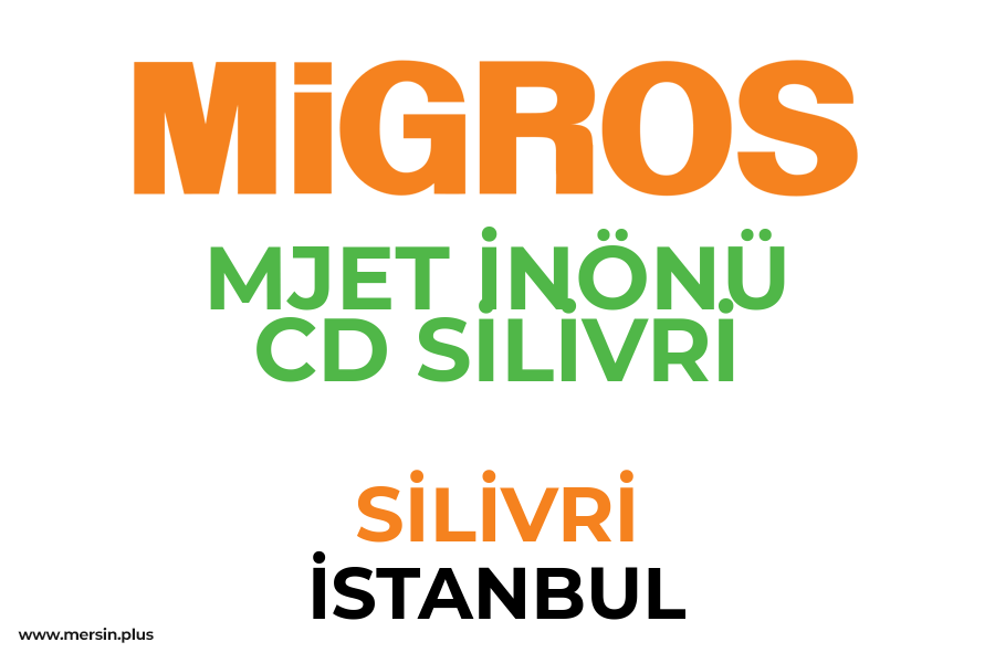 MJET İNÖNÜ CD SİLİVRİ - SİLİVRİ / İSTANBUL Migros Şubesi