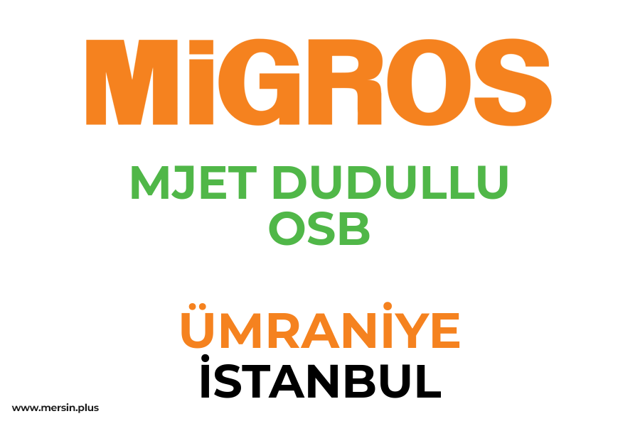 MJET DUDULLU OSB - ÜMRANİYE / İSTANBUL Migros Şubesi
