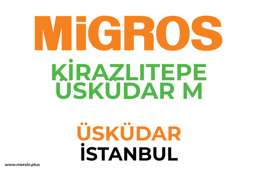 KİRAZLITEPE ÜSKÜDAR M - ÜSKÜDAR / İSTANBUL Migros Şubesi