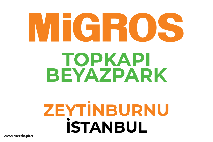 TOPKAPI BEYAZPARK - ZEYTİNBURNU / İSTANBUL Migros Şubesi