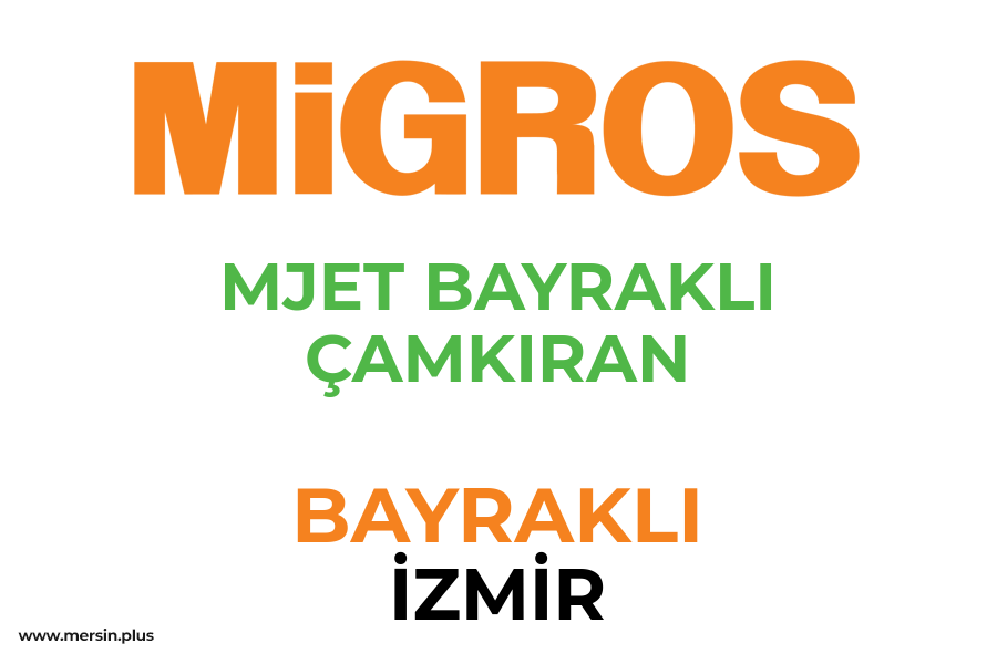 MJET BAYRAKLI ÇAMKIRAN - BAYRAKLI / İZMİR Migros Şubesi