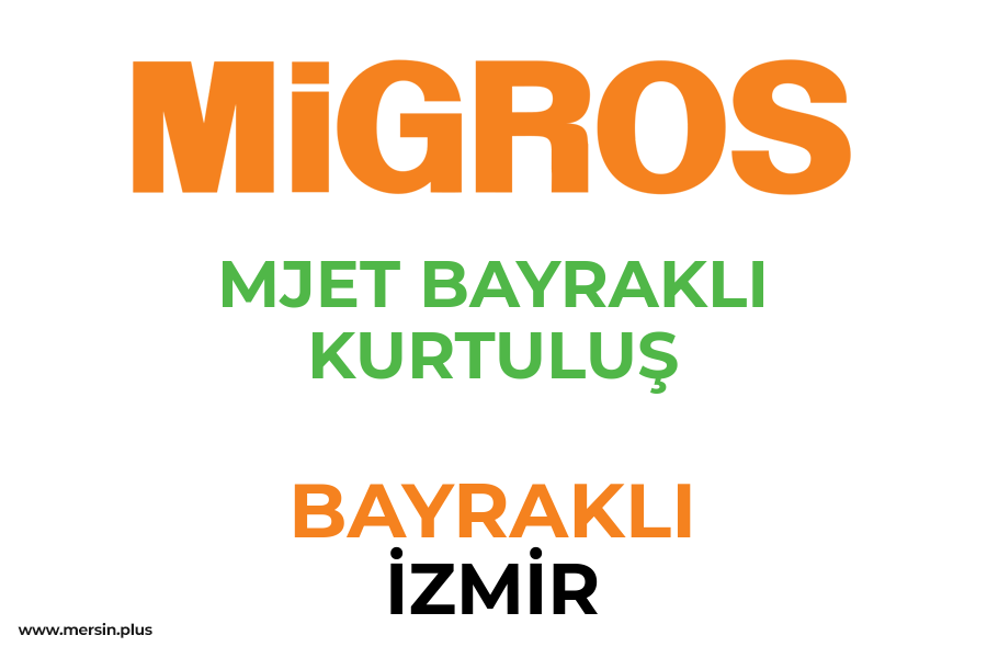 MJET BAYRAKLI KURTULUŞ - BAYRAKLI / İZMİR Migros Şubesi