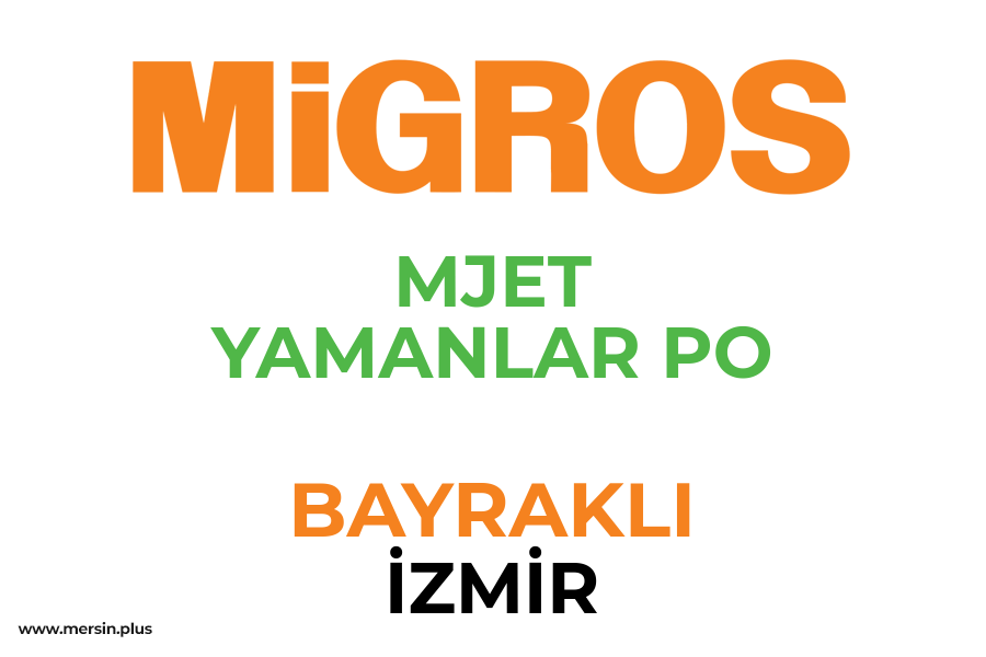 MJET YAMANLAR PO - BAYRAKLI / İZMİR Migros Şubesi