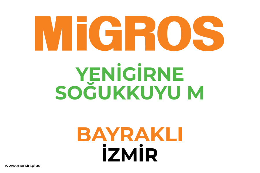 YENİGİRNE SOĞUKKUYU M - BAYRAKLI / İZMİR Migros Şubesi