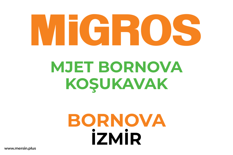 MJET BORNOVA KOŞUKAVAK - BORNOVA / İZMİR Migros Şubesi