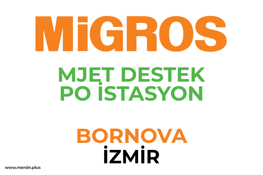 MJET DESTEK PO İSTASYON - BORNOVA / İZMİR Migros Şubesi