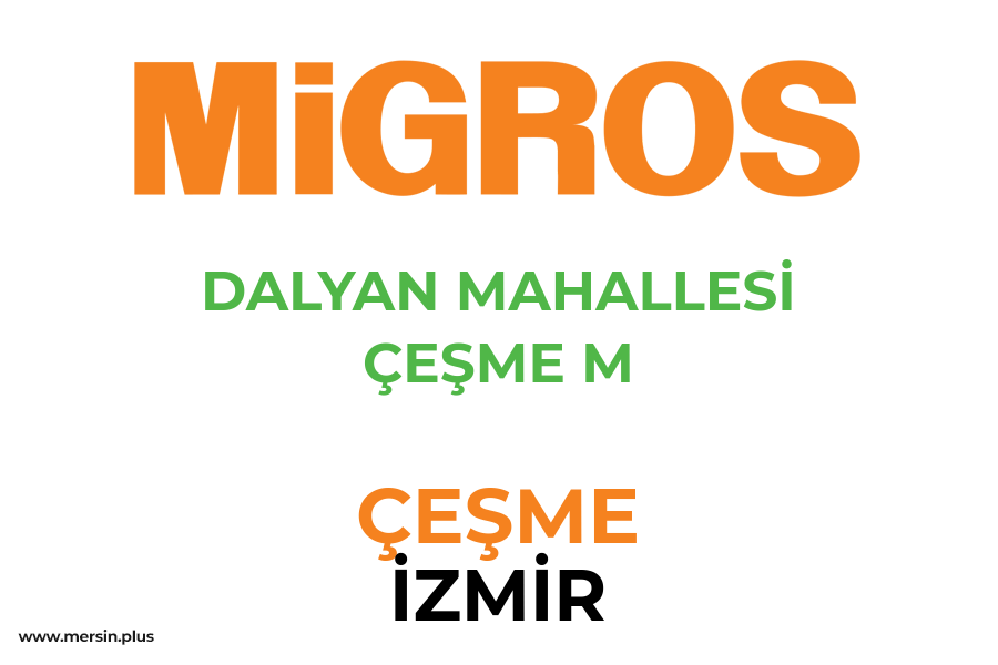DALYAN MAHALLESİ ÇEŞME M - ÇEŞME / İZMİR Migros Şubesi