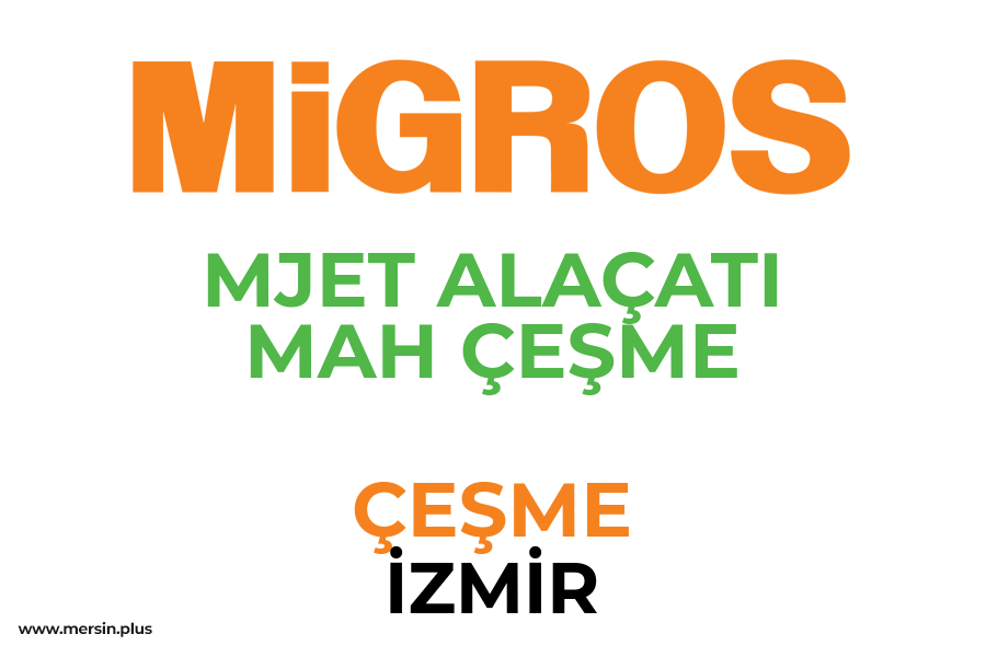 MJET ALAÇATI MAH ÇEŞME - ÇEŞME / İZMİR Migros Şubesi