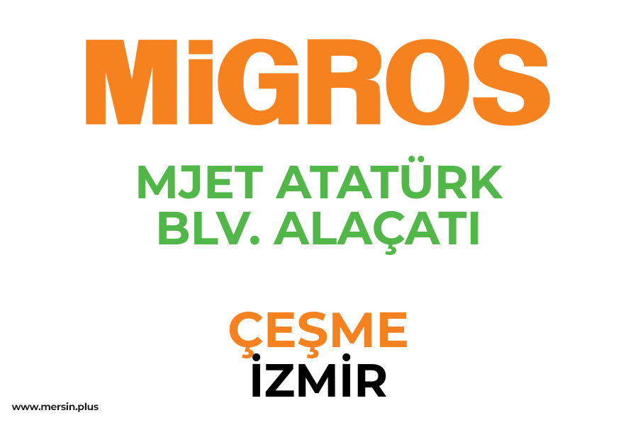 MJET ATATÜRK BLV. ALAÇATI - ÇEŞME / İZMİR Migros Şubesi