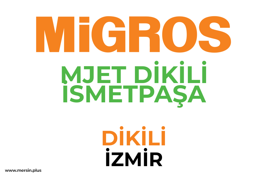 MJET DİKİLİ İSMETPAŞA - DİKİLİ / İZMİR Migros Şubesi