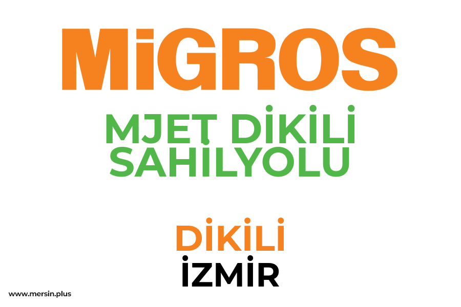 MJET DİKİLİ SAHİLYOLU - DİKİLİ / İZMİR Migros Şubesi