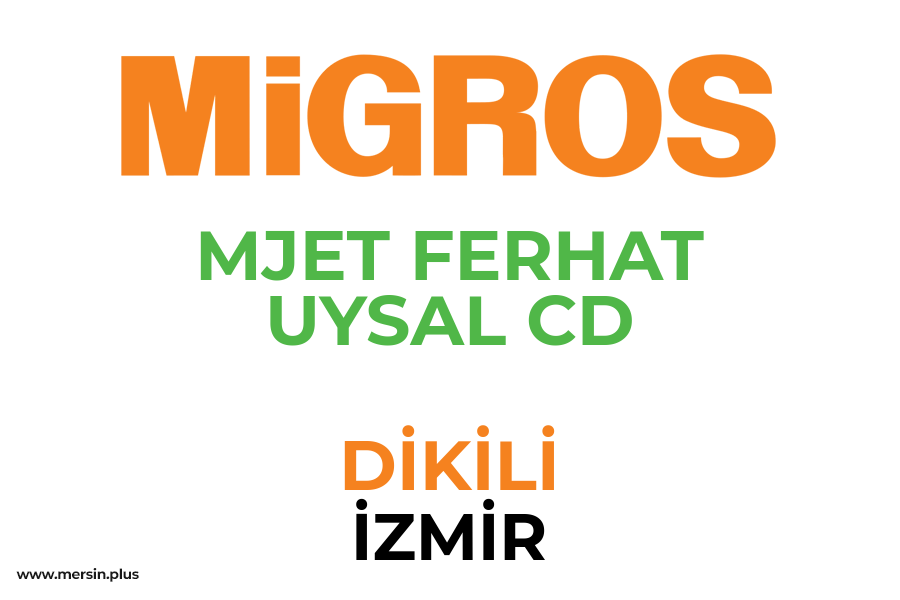 MJET FERHAT UYSAL CD - DİKİLİ / İZMİR Migros Şubesi