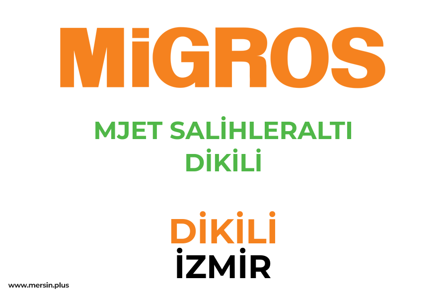 MJET SALİHLERALTI DİKİLİ - DİKİLİ / İZMİR Migros Şubesi
