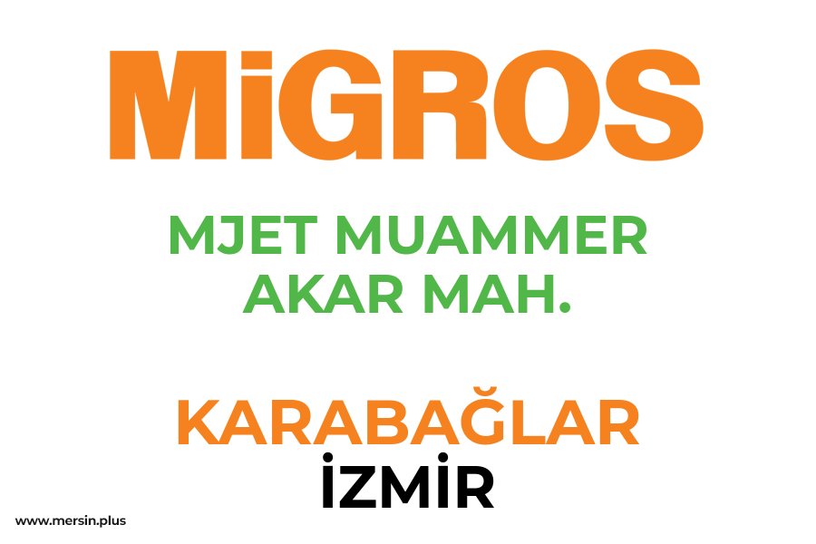 MJET MUAMMER AKAR MAH. - KARABAĞLAR / İZMİR Migros Şubesi