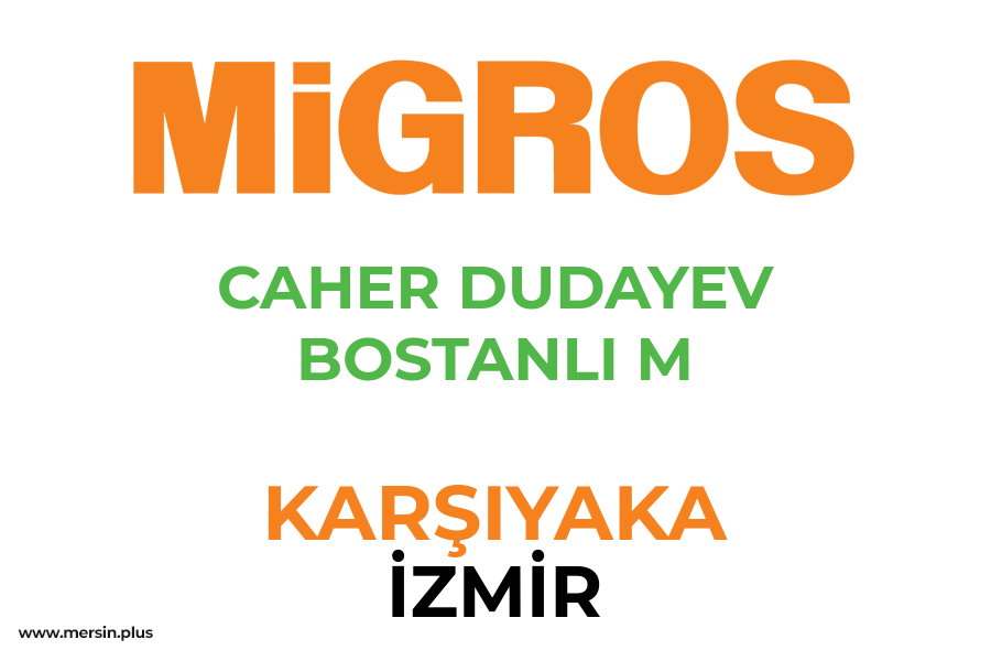 CAHER DUDAYEV BOSTANLI M - KARŞIYAKA / İZMİR Migros Şubesi