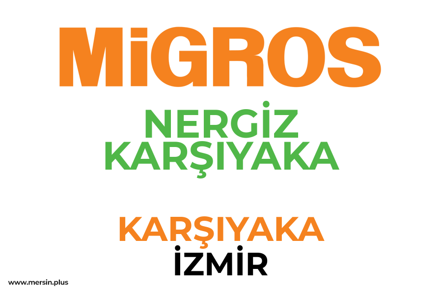 NERGİZ KARŞIYAKA - KARŞIYAKA / İZMİR Migros Şubesi