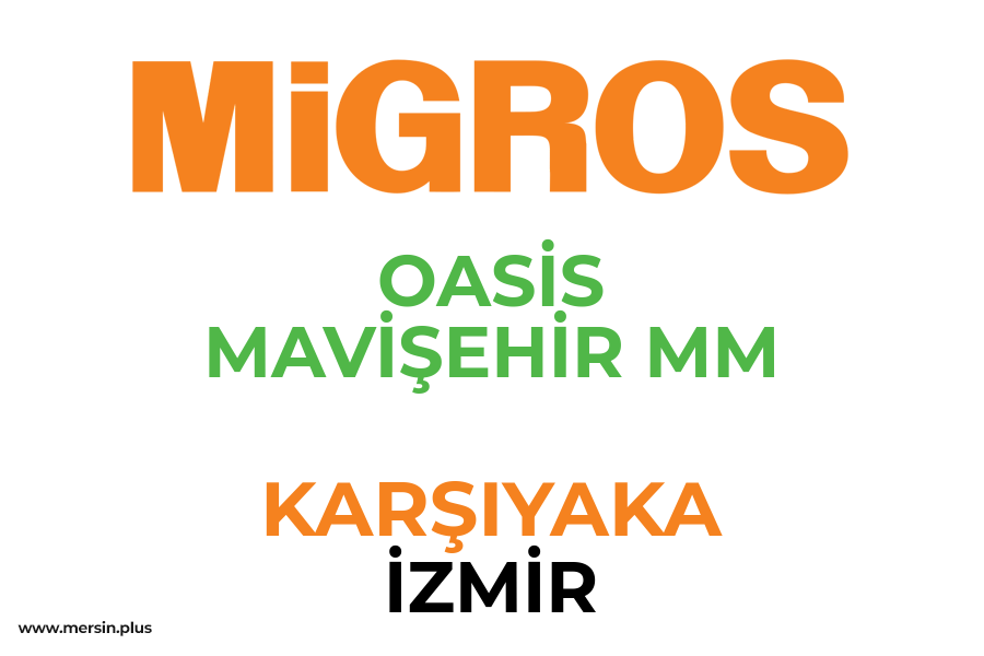 OASİS MAVİŞEHİR MM - KARŞIYAKA / İZMİR Migros Şubesi