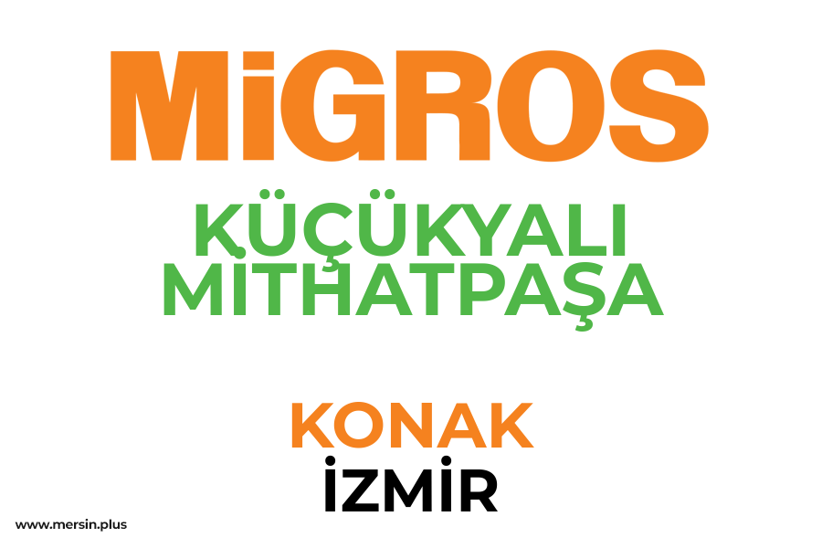 KÜÇÜKYALI MİTHATPAŞA - KONAK / İZMİR Migros Şubesi