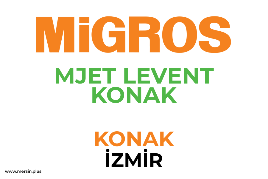 MJET LEVENT KONAK - KONAK / İZMİR Migros Şubesi