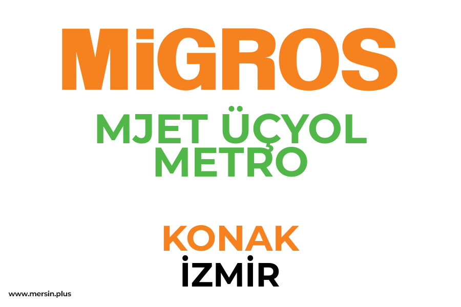 MJET ÜÇYOL METRO - KONAK / İZMİR Migros Şubesi
