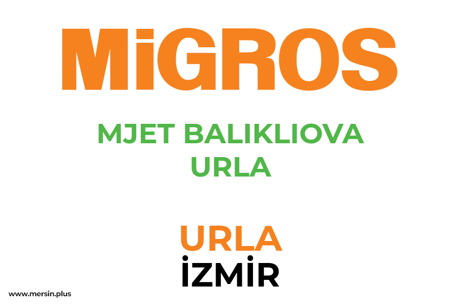 MJET BALIKLIOVA URLA - URLA / İZMİR Migros Şubesi