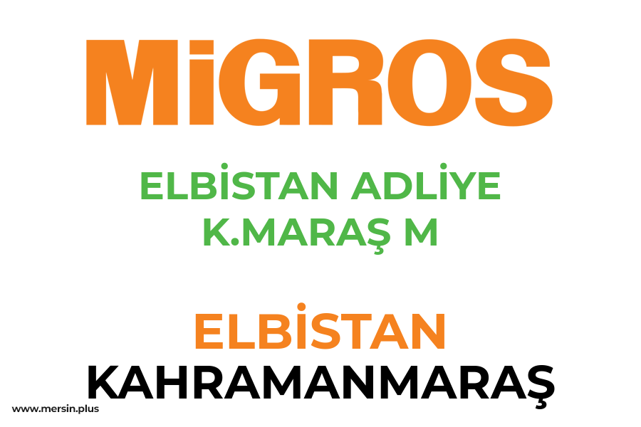ELBİSTAN ADLİYE K.MARAŞ M - ELBİSTAN / KAHRAMANMARAŞ Migros Şubesi