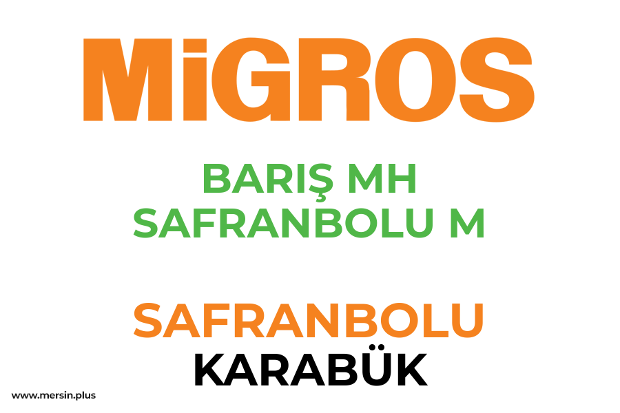 BARIŞ MH SAFRANBOLU M - SAFRANBOLU / KARABÜK Migros Şubesi