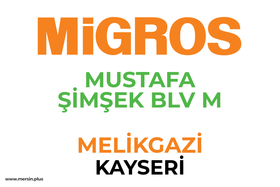 MUSTAFA ŞİMŞEK BLV M - MELİKGAZİ / KAYSERİ Migros Şubesi