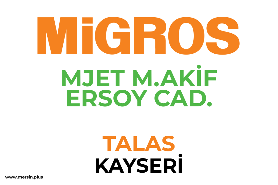 MJET M.AKİF ERSOY CAD. - TALAS / KAYSERİ Migros Şubesi