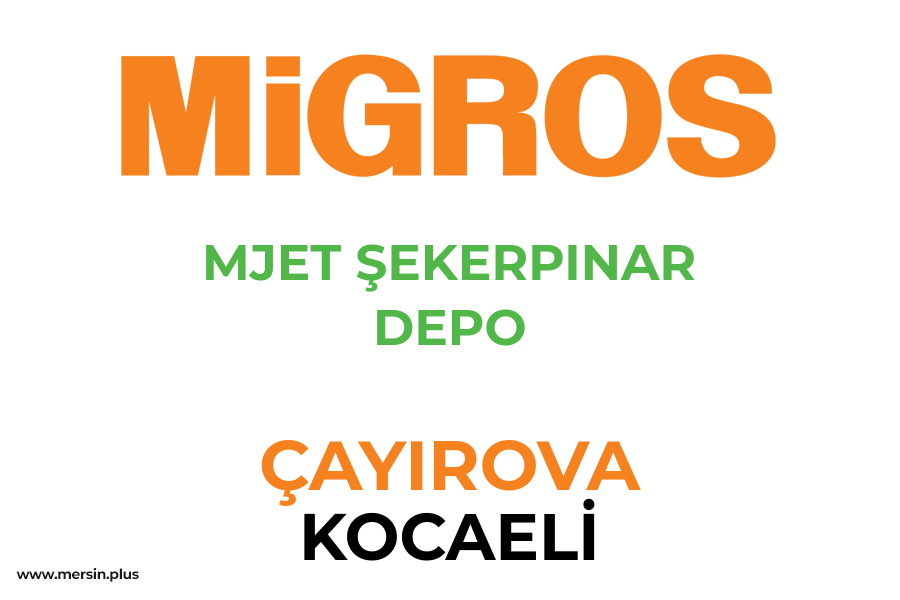 MJET ŞEKERPINAR DEPO - ÇAYIROVA / KOCAELİ Migros Şubesi