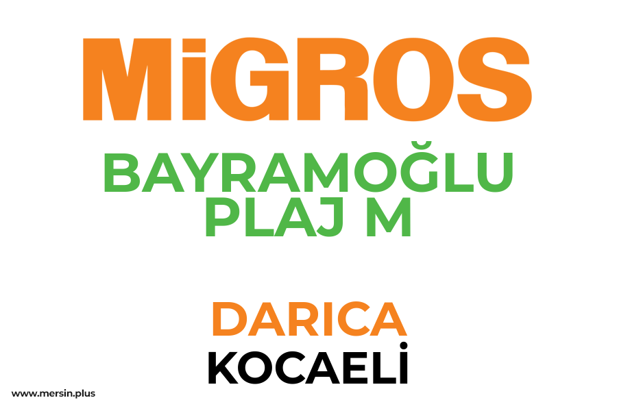 BAYRAMOĞLU PLAJ M - DARICA / KOCAELİ Migros Şubesi