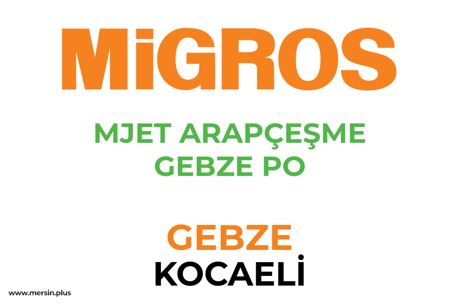 MJET ARAPÇEŞME GEBZE PO - GEBZE / KOCAELİ Migros Şubesi