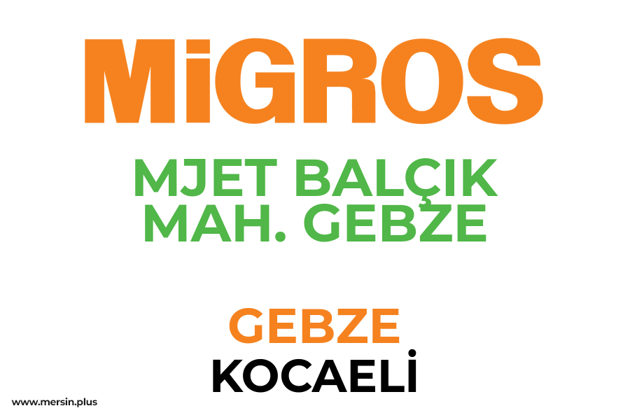 MJET BALÇIK MAH. GEBZE - GEBZE / KOCAELİ Migros Şubesi