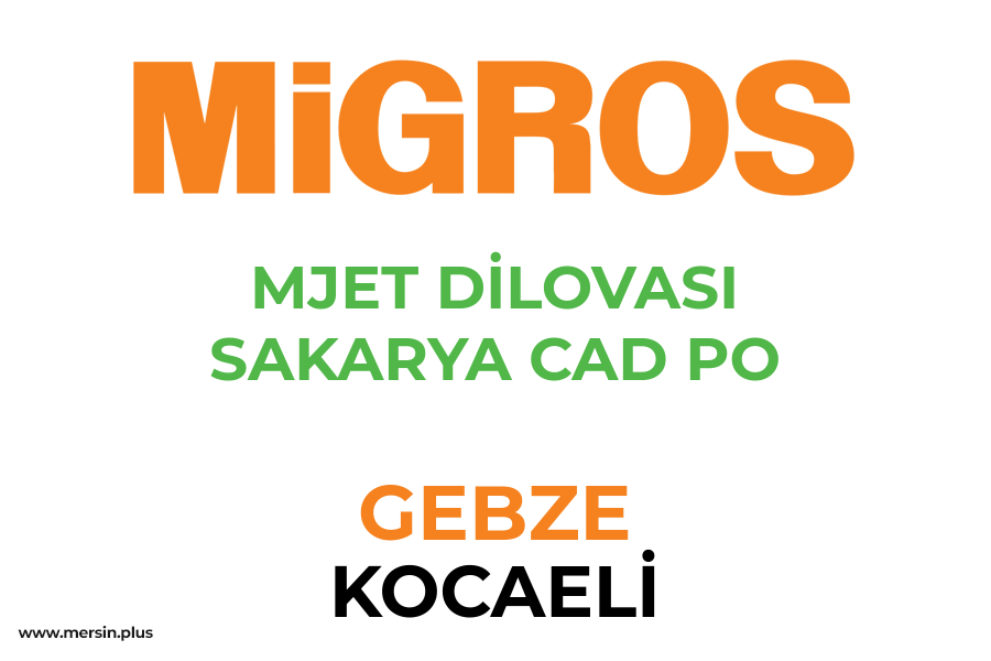 MJET DİLOVASI SAKARYA CAD PO - GEBZE / KOCAELİ Migros Şubesi