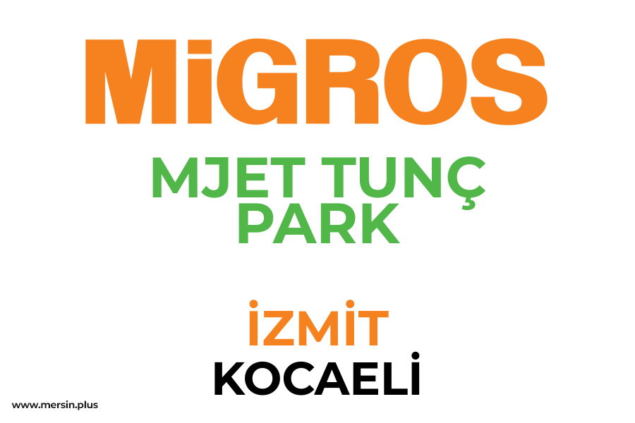 MJET TUNÇ PARK - İZMİT / KOCAELİ Migros Şubesi