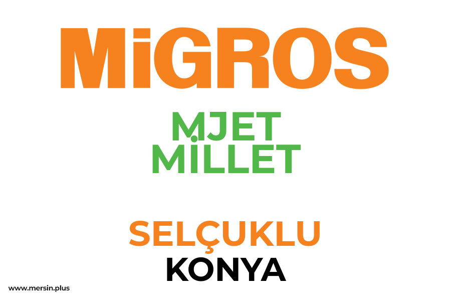 MJET MİLLET - SELÇUKLU / KONYA Migros Şubesi