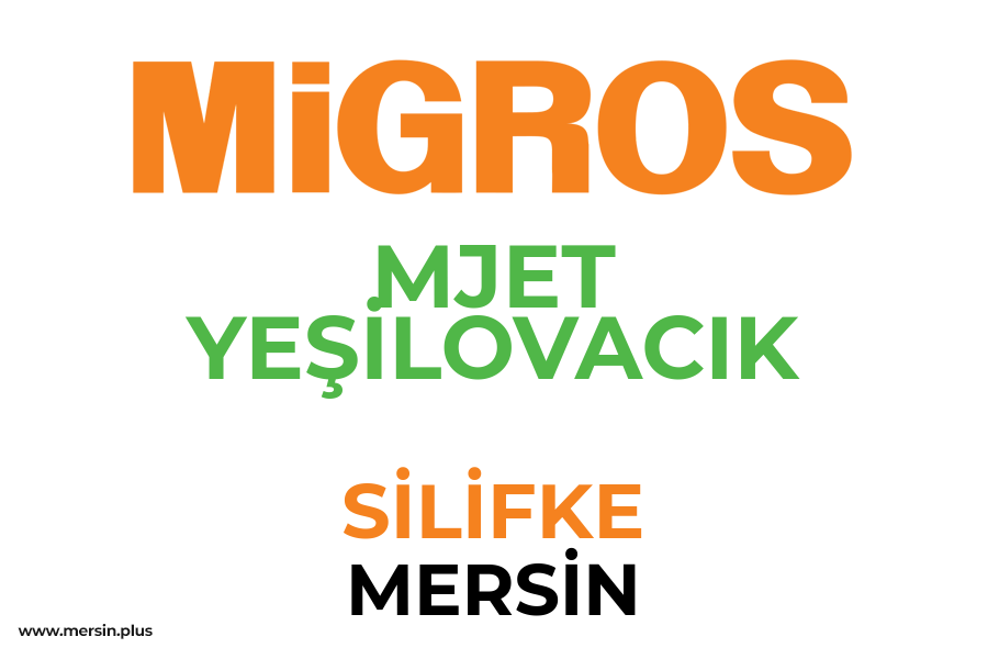 MJET YEŞİLOVACIK - SİLİFKE / MERSİN Migros Şubesi