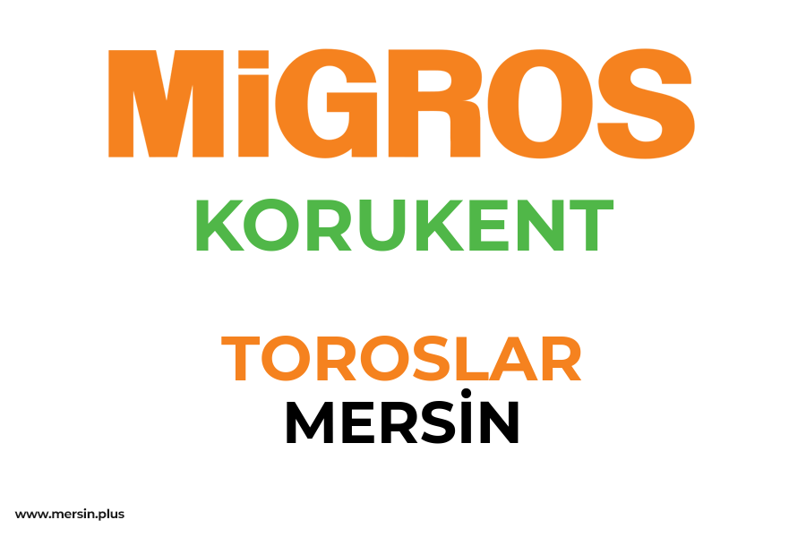 KORUKENT - TOROSLAR / MERSİN Migros Şubesi