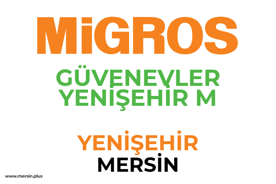 GÜVENEVLER YENİŞEHİR M - YENİŞEHİR / MERSİN Migros Şubesi