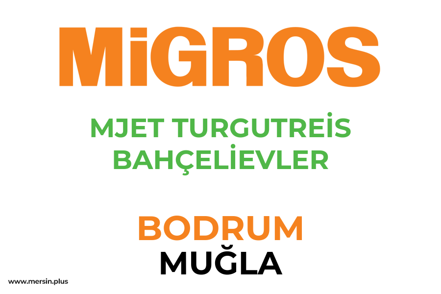 MJET TURGUTREİS BAHÇELİEVLER - BODRUM / MUĞLA Migros Şubesi