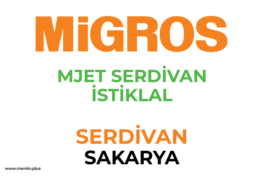 MJET SERDİVAN İSTİKLAL - SERDİVAN / SAKARYA Migros Şubesi
