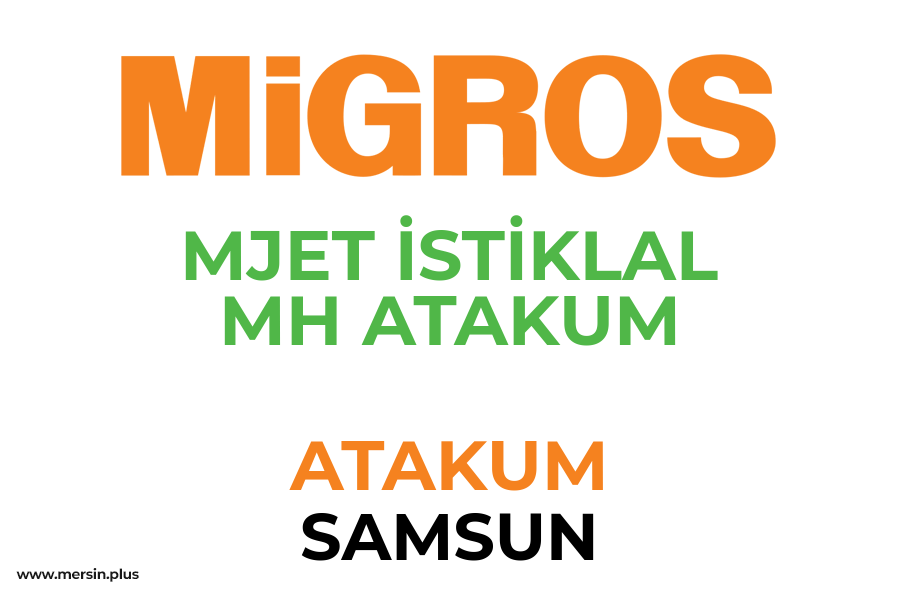 MJET İSTİKLAL MH ATAKUM - ATAKUM / SAMSUN Migros Şubesi