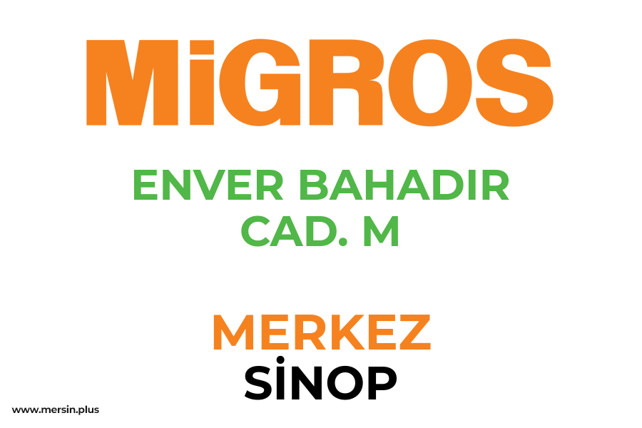 ENVER BAHADIR CAD. M - MERKEZ / SİNOP Migros Şubesi