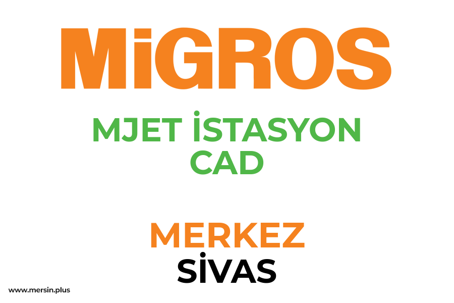 MJET İSTASYON CAD - MERKEZ / SİVAS Migros Şubesi