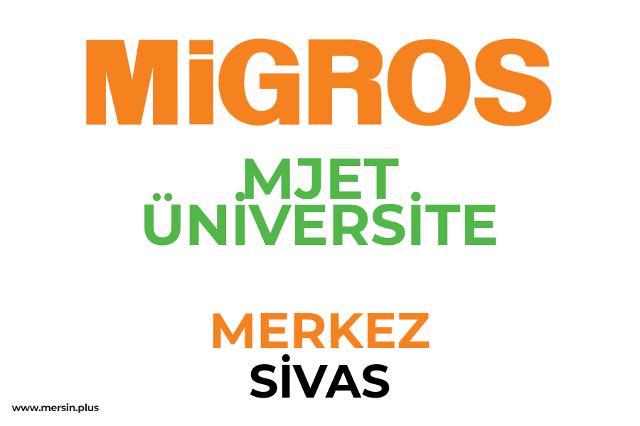 MJET ÜNİVERSİTE - MERKEZ / SİVAS Migros Şubesi