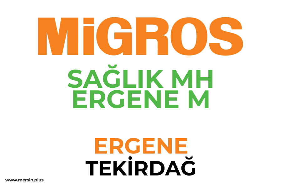SAĞLIK MH ERGENE M - ERGENE / TEKİRDAĞ Migros Şubesi