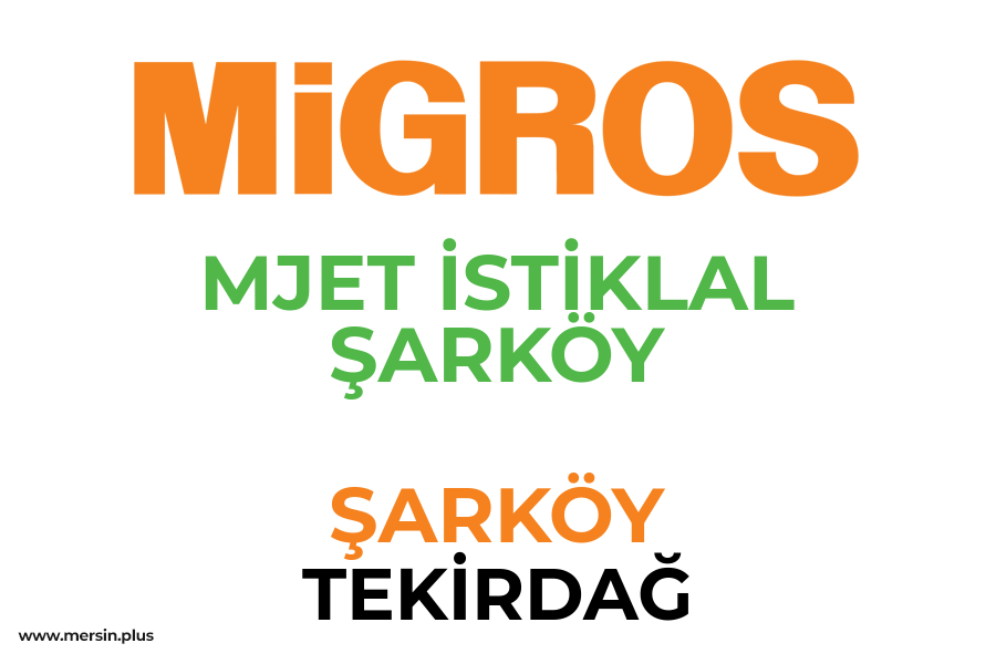 MJET İSTİKLAL ŞARKÖY - ŞARKÖY / TEKİRDAĞ Migros Şubesi