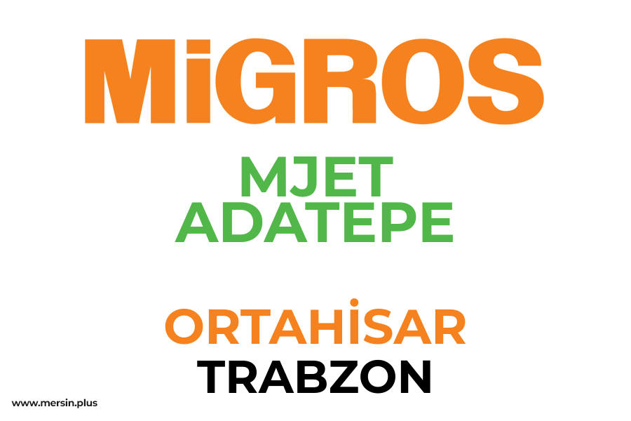 MJET ADATEPE - ORTAHİSAR / TRABZON Migros Şubesi